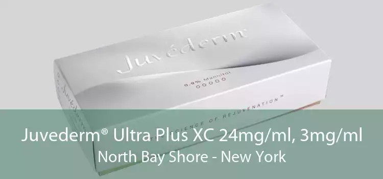 Juvederm® Ultra Plus XC 24mg/ml, 3mg/ml North Bay Shore - New York