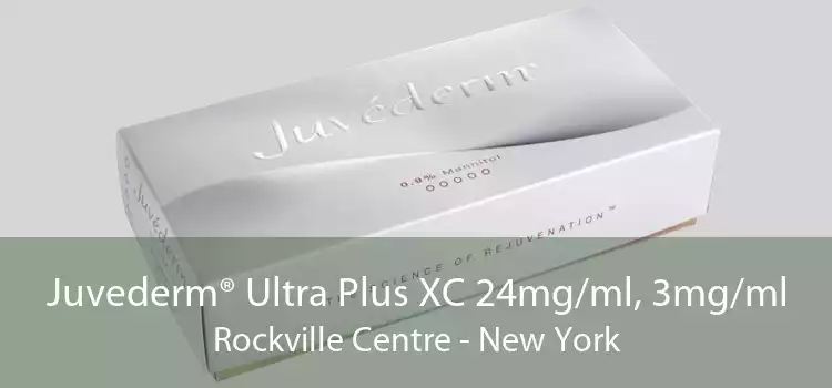 Juvederm® Ultra Plus XC 24mg/ml, 3mg/ml Rockville Centre - New York