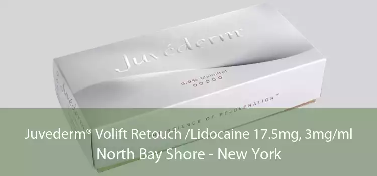 Juvederm® Volift Retouch /Lidocaine 17.5mg, 3mg/ml North Bay Shore - New York