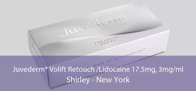 Juvederm® Volift Retouch /Lidocaine 17.5mg, 3mg/ml Shirley - New York