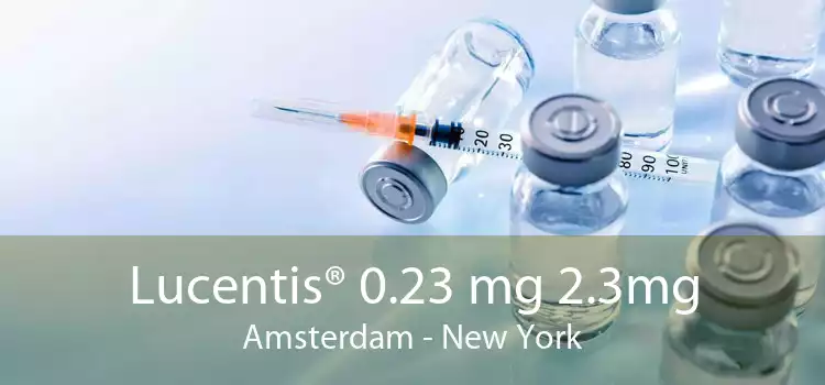 Lucentis® 0.23 mg 2.3mg Amsterdam - New York