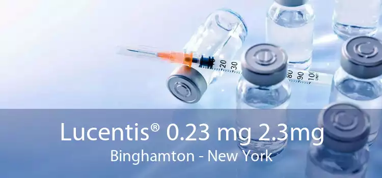 Lucentis® 0.23 mg 2.3mg Binghamton - New York