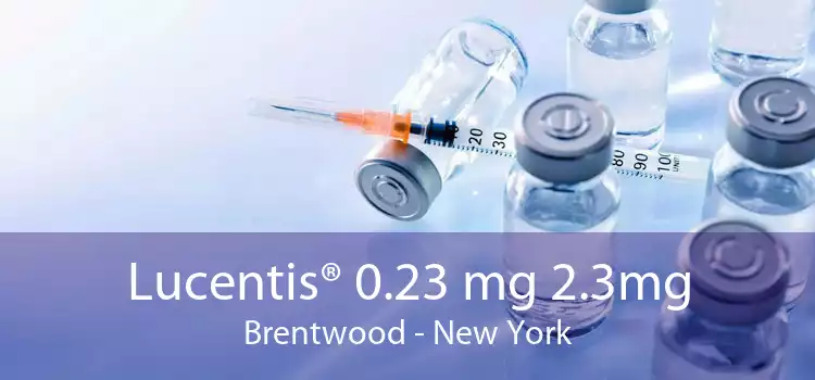 Lucentis® 0.23 mg 2.3mg Brentwood - New York