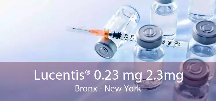 Lucentis® 0.23 mg 2.3mg Bronx - New York