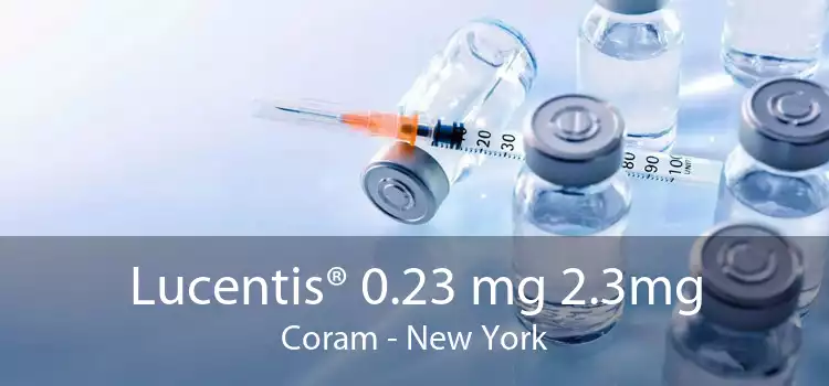 Lucentis® 0.23 mg 2.3mg Coram - New York
