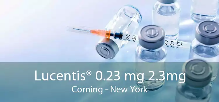 Lucentis® 0.23 mg 2.3mg Corning - New York