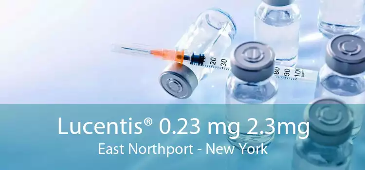 Lucentis® 0.23 mg 2.3mg East Northport - New York