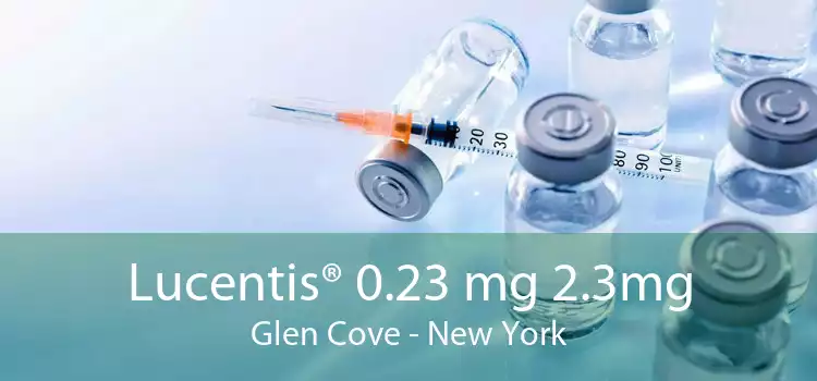 Lucentis® 0.23 mg 2.3mg Glen Cove - New York