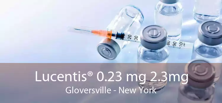 Lucentis® 0.23 mg 2.3mg Gloversville - New York