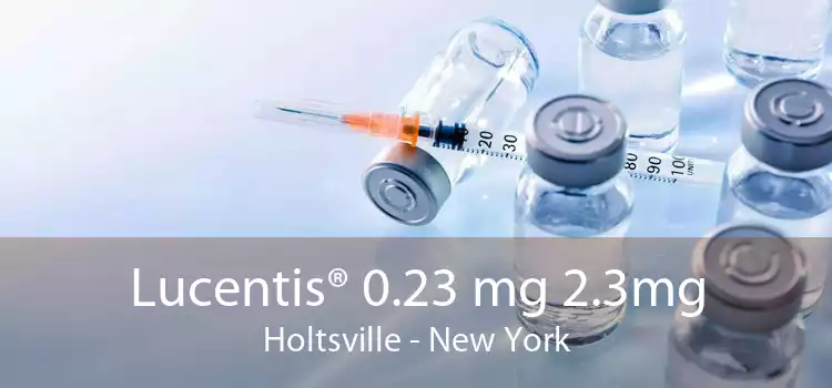 Lucentis® 0.23 mg 2.3mg Holtsville - New York