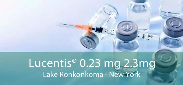 Lucentis® 0.23 mg 2.3mg Lake Ronkonkoma - New York