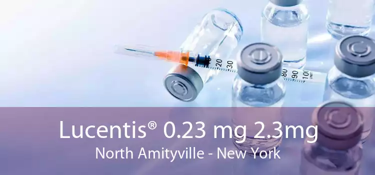 Lucentis® 0.23 mg 2.3mg North Amityville - New York