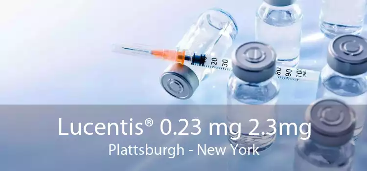 Lucentis® 0.23 mg 2.3mg Plattsburgh - New York