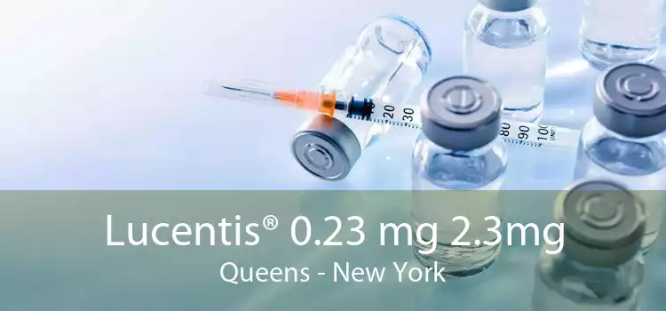 Lucentis® 0.23 mg 2.3mg Queens - New York