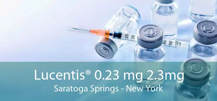 Lucentis® 0.23 mg 2.3mg Saratoga Springs - New York