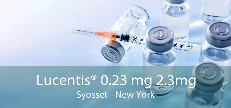 Lucentis® 0.23 mg 2.3mg Syosset - New York