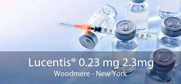 Lucentis® 0.23 mg 2.3mg Woodmere - New York