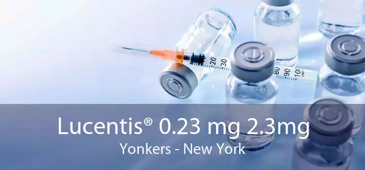 Lucentis® 0.23 mg 2.3mg Yonkers - New York