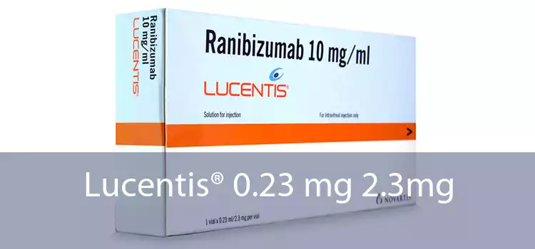 Lucentis® 0.23 mg 2.3mg 