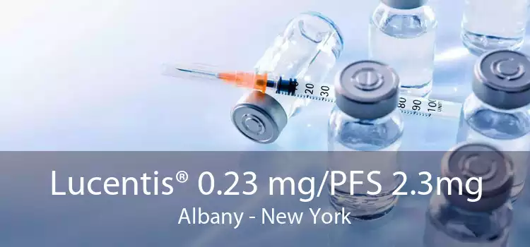 Lucentis® 0.23 mg/PFS 2.3mg Albany - New York
