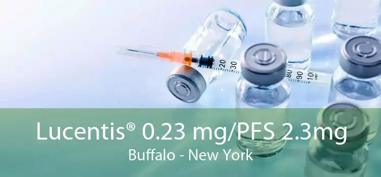 Lucentis® 0.23 mg/PFS 2.3mg Buffalo - New York