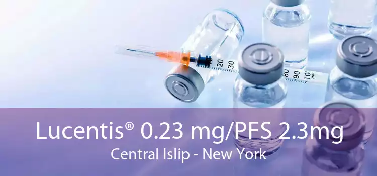 Lucentis® 0.23 mg/PFS 2.3mg Central Islip - New York