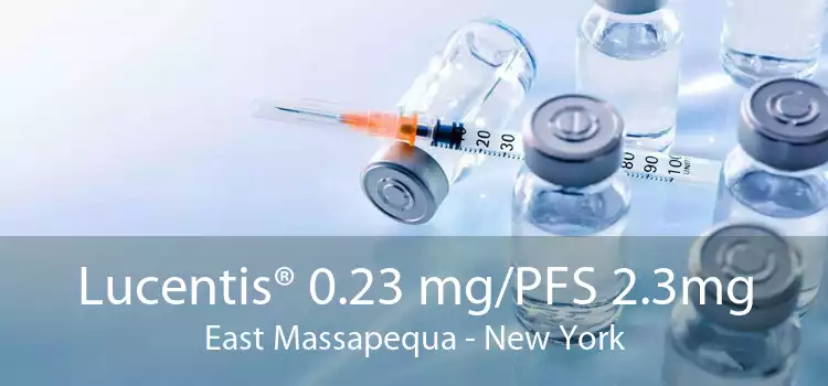 Lucentis® 0.23 mg/PFS 2.3mg East Massapequa - New York