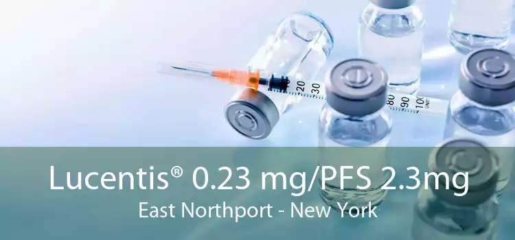 Lucentis® 0.23 mg/PFS 2.3mg East Northport - New York