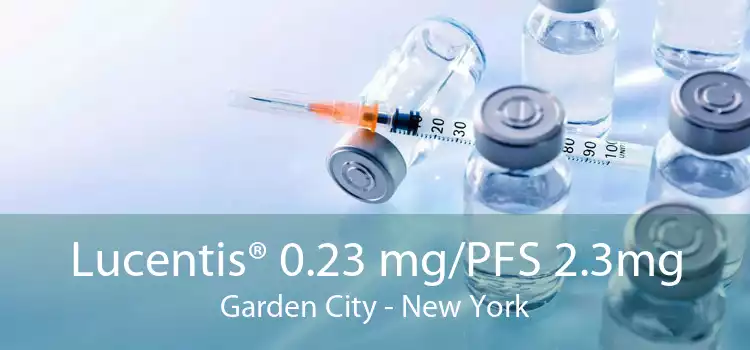 Lucentis® 0.23 mg/PFS 2.3mg Garden City - New York