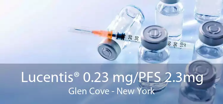 Lucentis® 0.23 mg/PFS 2.3mg Glen Cove - New York