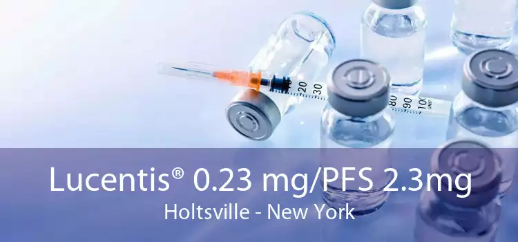 Lucentis® 0.23 mg/PFS 2.3mg Holtsville - New York