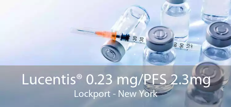 Lucentis® 0.23 mg/PFS 2.3mg Lockport - New York