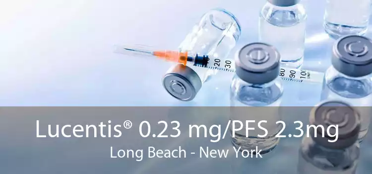Lucentis® 0.23 mg/PFS 2.3mg Long Beach - New York