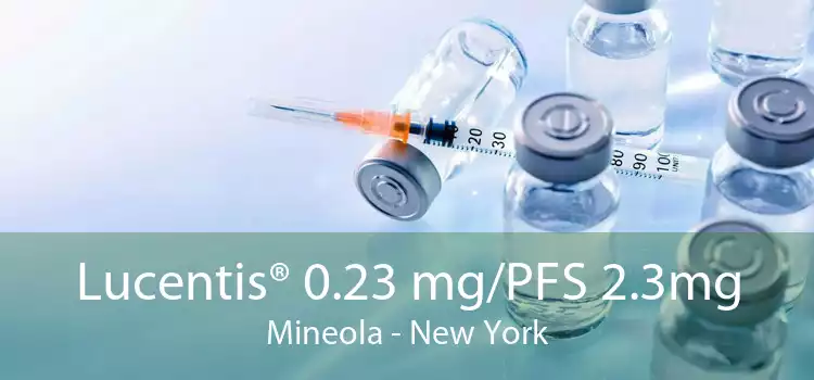 Lucentis® 0.23 mg/PFS 2.3mg Mineola - New York