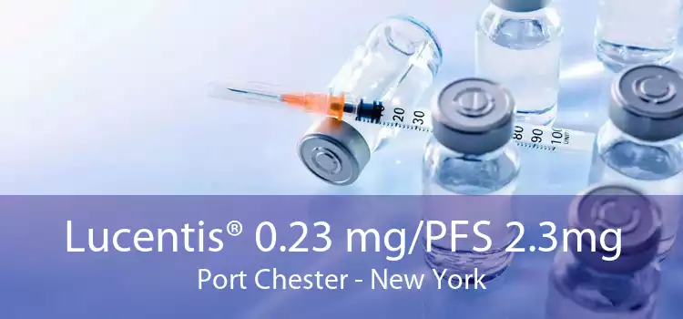 Lucentis® 0.23 mg/PFS 2.3mg Port Chester - New York