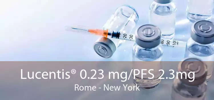 Lucentis® 0.23 mg/PFS 2.3mg Rome - New York