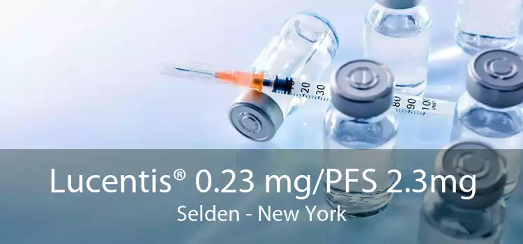 Lucentis® 0.23 mg/PFS 2.3mg Selden - New York