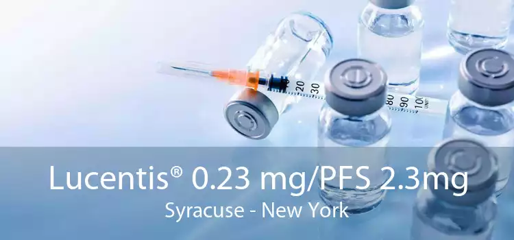 Lucentis® 0.23 mg/PFS 2.3mg Syracuse - New York