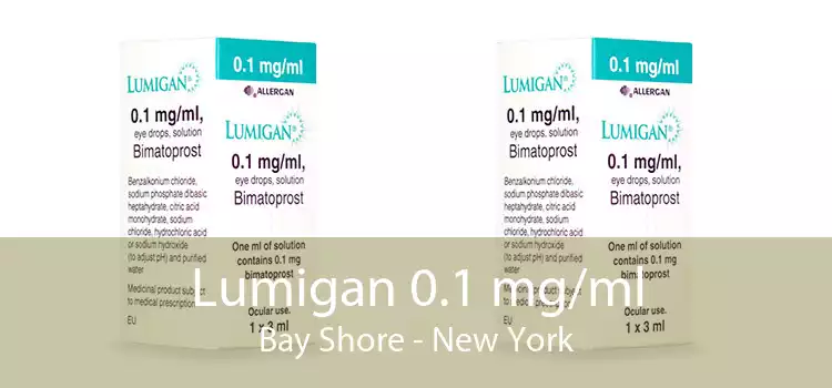 Lumigan 0.1 mg/ml Bay Shore - New York
