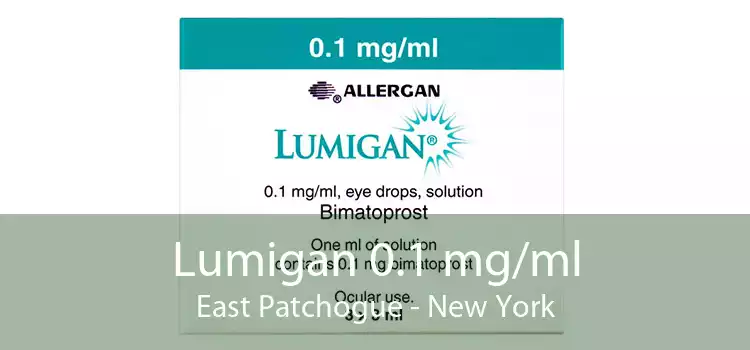 Lumigan 0.1 mg/ml East Patchogue - New York
