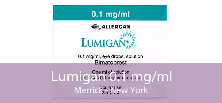 Lumigan 0.1 mg/ml Merrick - New York