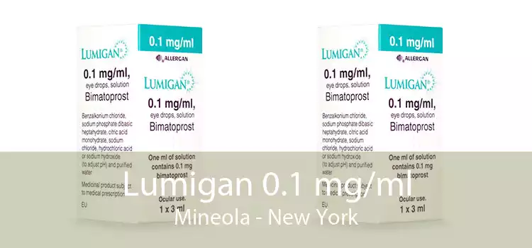 Lumigan 0.1 mg/ml Mineola - New York
