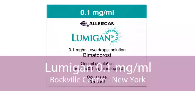 Lumigan 0.1 mg/ml Rockville Centre - New York