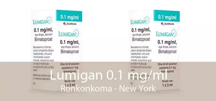 Lumigan 0.1 mg/ml Ronkonkoma - New York