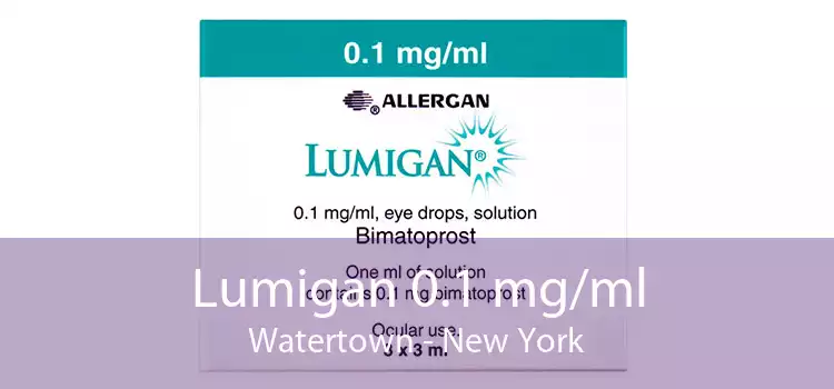 Lumigan 0.1 mg/ml Watertown - New York