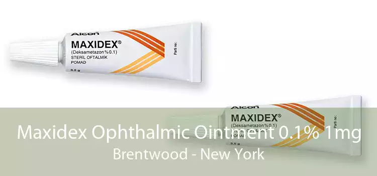 Maxidex Ophthalmic Ointment 0.1% 1mg Brentwood - New York