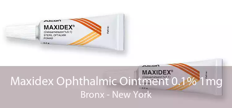 Maxidex Ophthalmic Ointment 0.1% 1mg Bronx - New York