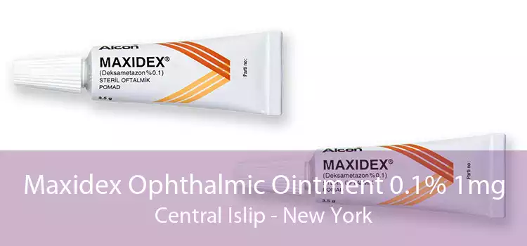 Maxidex Ophthalmic Ointment 0.1% 1mg Central Islip - New York