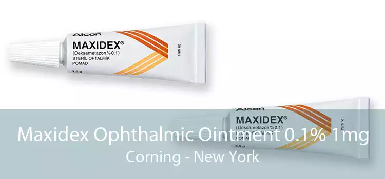 Maxidex Ophthalmic Ointment 0.1% 1mg Corning - New York