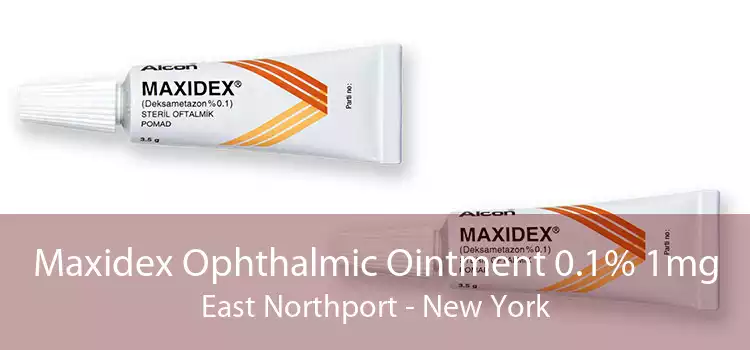 Maxidex Ophthalmic Ointment 0.1% 1mg East Northport - New York